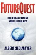 FutureQuest - Building an Awesome World Future Now