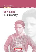 Schwerpunktthema Abitur Englisch, Sekundarstufe II, Billy Elliot, A Film Study, Textheft