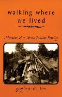 Walking Where We Lived: Memoirs of a Mono Indian Family