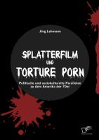 Splatterfilm und Torture Porn: Politische und soziokulturelle Parallelen zu dem Amerika der 70er