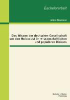 Das Wissen der deutschen Gesellschaft um den Holocaust im wissenschaftlichen und populären Diskurs