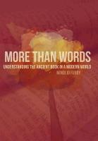 More Than Words: Understanding the Ancient Book in a Modern World
