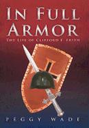 In Full Armor: The Life of Clifford F. Frith