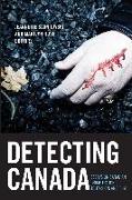 Detecting Canada: Essays on Canadian Crime Fiction, Television, and Film