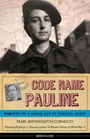 Code Name Pauline: Memoirs of a World War II Special Agent