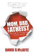 Mom, Dad, I'm an Atheist: The Guide to Coming Out as a Non-Believer