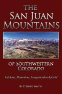 The San Juans of Southwestern Colorado - Calderas, Mastodons, Conquistadors & Gold