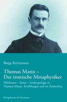 Thomas Mann - Der ironische Metaphysiker