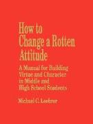 How to Change a Rotten Attitude