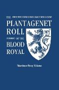 Plantagenet Roll of the Blood Royal. Being a Complete Table of All the Descendants Now Living of Edward III, King of England. the Mortimer-Percy Volum