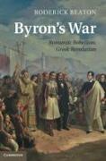 Byron's War: Romantic Rebellion, Greek Revolution