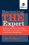 Becoming the Expert: Enhancing Your Business Reputation Through Thought Leadership Marketing