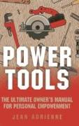 Power Tools - The Ultimate Owner`s Manual For Personal Empowerment
