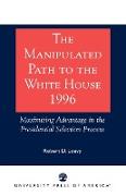 The Manipulated Path to the White House-1996