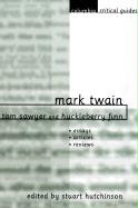 Mark Twain: Tom Sawyer and Huckleberry Finn: Essays, Articles, Reviews