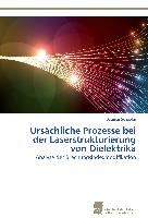 Ursächliche Prozesse bei der Laserstrukturierung von Dielektrika