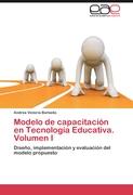 Modelo de capacitación en Tecnología Educativa. Volumen I