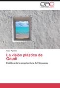 La visión plástica de Gaudí
