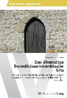 Das ehemalige Benediktinerinnenkloster Erla