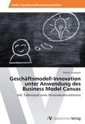 Geschäftsmodell-Innovation unter Anwendung des Business Model Canvas