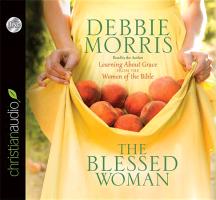 The Blessed Woman: Learning about Grace from the Women of the Bible
