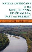 Native Americans in the Susquehanna River Valley, Past and Present