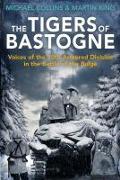 The Tigers of Bastogne: Voices of the 10th Armored Division in the Battle of the Bulge