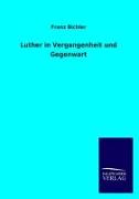 Luther in Vergangenheit und Gegenwart