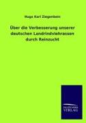 Über die Verbesserung unserer deutschen Landrindviehrassen durch Reinzucht