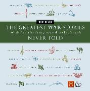 The Greatest War Stories Never Told