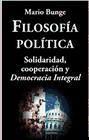 Filosofía política : solidaridad, cooperación y democracia integral