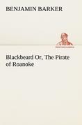 Blackbeard Or, The Pirate of Roanoke