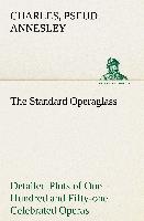 The Standard Operaglass Detailed Plots of One Hundred and Fifty-one Celebrated Operas