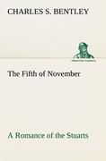 The Fifth of November A Romance of the Stuarts