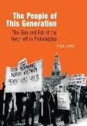 The People of This Generation: The Rise and Fall of the New Left in Philadelphia