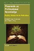 Phronesis as Professional Knowledge: Practical Wisdom in the Professions