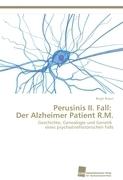 Perusinis II. Fall: Der Alzheimer Patient R.M
