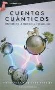 Cuentos Cuanticos: Desatinos en la Villa de la Singularidad = Quantum Tales