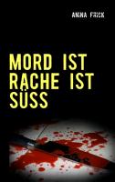 MORD IST RACHE IST SÜSS