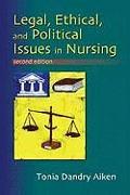 Legal, Ethical and Political Issues in Nursing, 2nd Ed