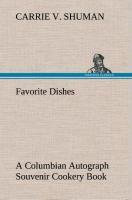 Favorite Dishes : a Columbian Autograph Souvenir Cookery Book