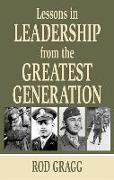Lessons in Leadership from the Greatest Generation