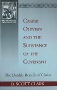 Caspar Olevian and the Substance of the Covenant: The Double Benefit of Christ