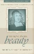 The King in His Beauty: The Piety of Samuel Rutherford