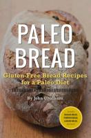 Paleo Bread: Gluten-Free Bread Recipes for a Paleo Diet