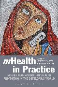 Mhealth in Practice: Mobile Technology for Health Promotion in the Developing World