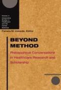 Beyond Method: Philosophical Conversations in Healthcare Research and Scholarship Volume 4