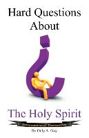 Hard Questions About The Holy Spirit