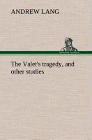 The Valet's tragedy, and other studies