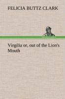 Virgilia or, out of the Lion's Mouth